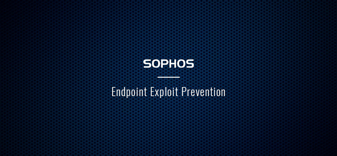 Sophos Endpoint Exploit Prevention