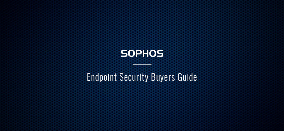 Sophos Endpoint Security Buyers Guide