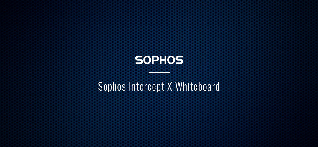 Sophos Intercept X Whiteboard
